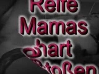 Reife Mamas hart gestossen